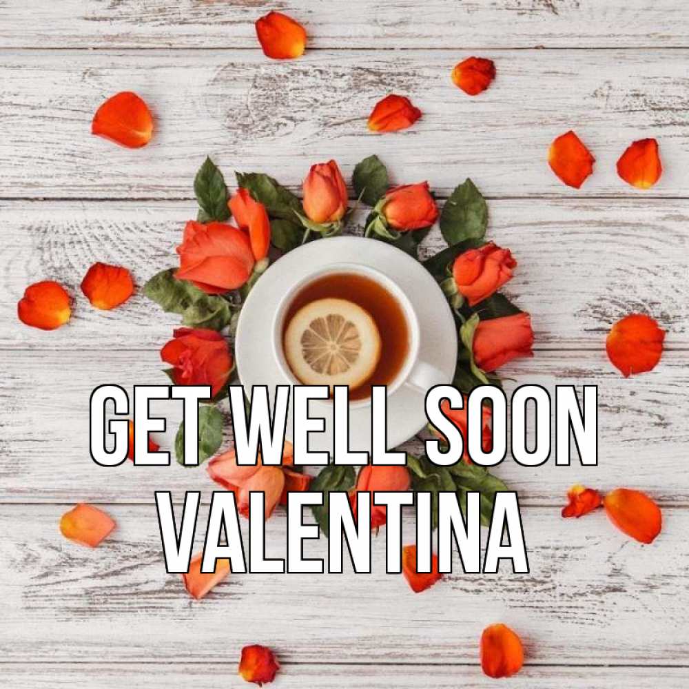 Greetings card с именем, Valentina Get well soon фон из досок Greetings with text for free download 