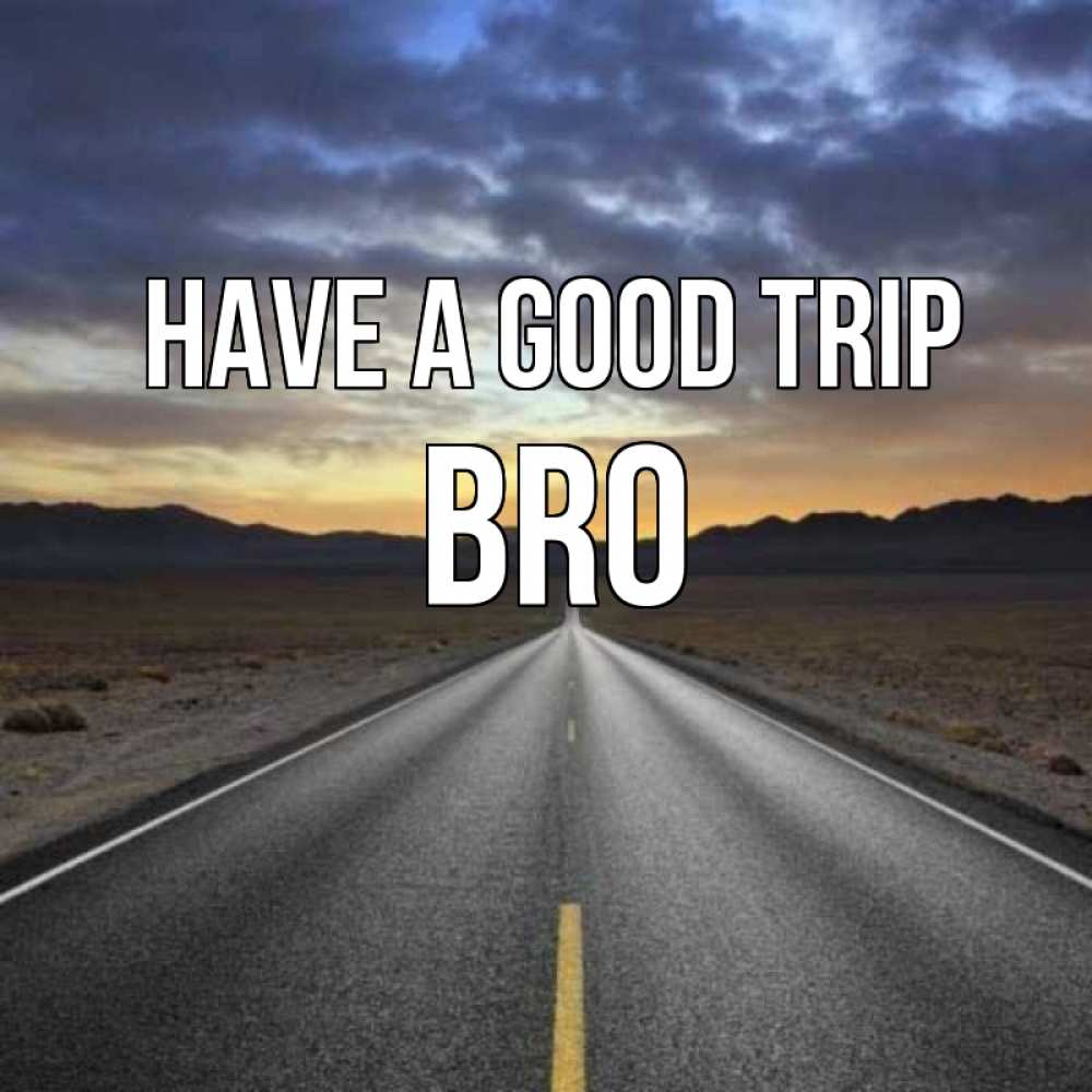 Greetings card с именем, bro Have a good trip горы на горизонте Greetings with text for free download 
