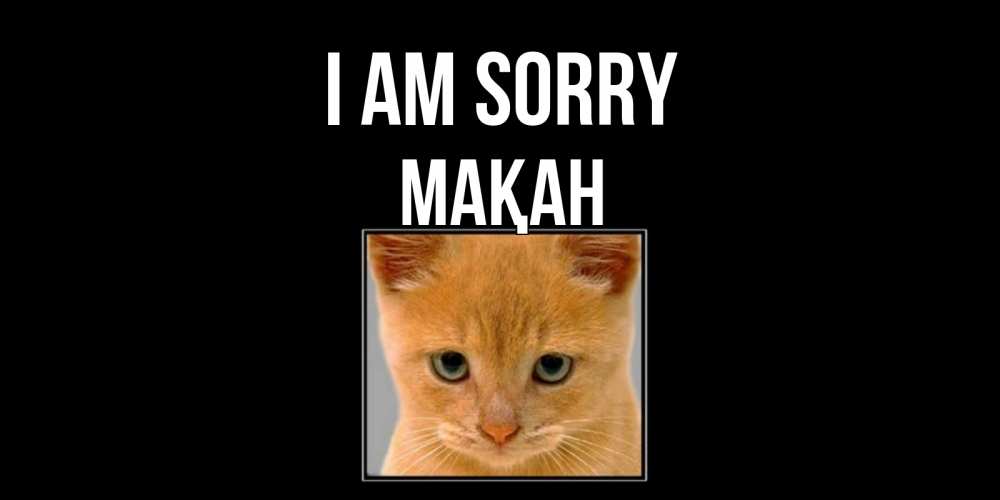 Greetings card с именем, Мақан I am sorry рыжий грустный кот просит прощения Greetings with text for free download 