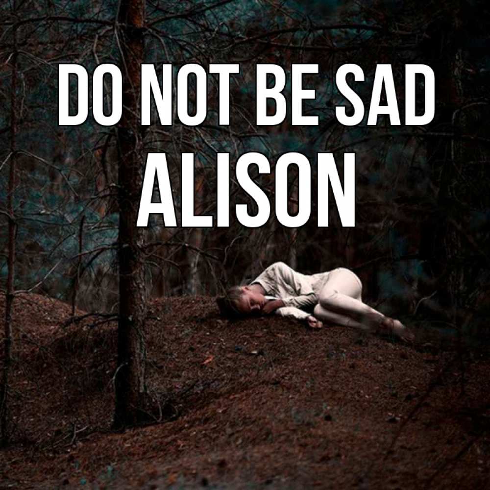 Greetings card с именем, Alison Do not be sad лес Greetings with text for free download 