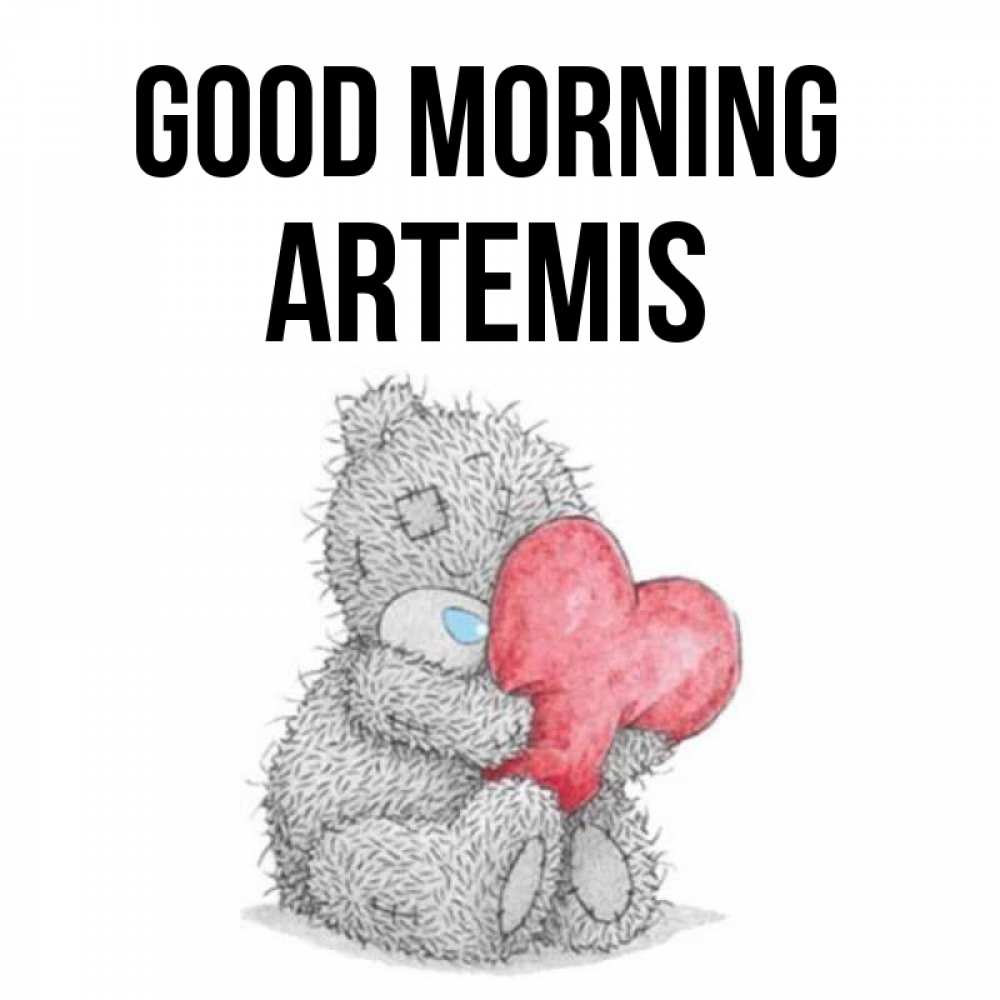 Greetings card с именем, Artemis Good morning плюшевые игрушки Greetings with text for free download 