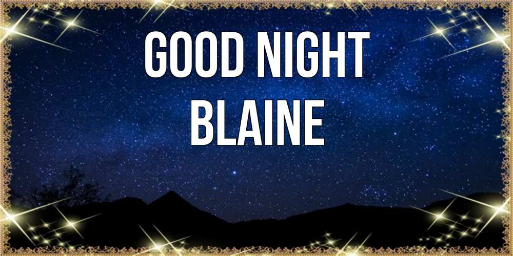 Greetings card с именем, Blaine Good night млечный путь Greetings with text for free download 