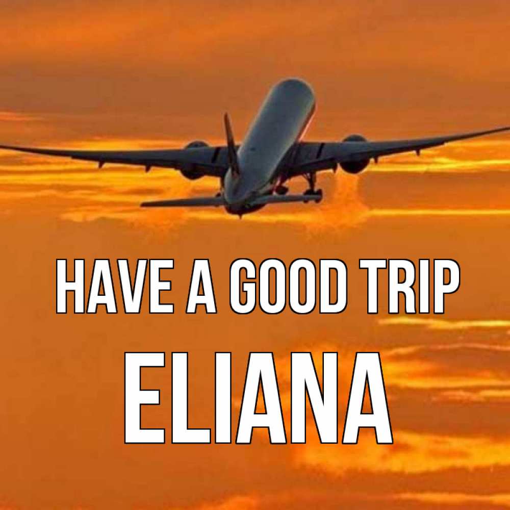 Greetings card с именем, Eliana Have a good trip оранжевое небо Greetings with text for free download 