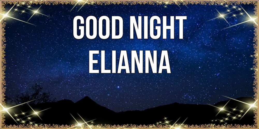 Greetings card с именем, Elianna Good night млечный путь Greetings with text for free download 