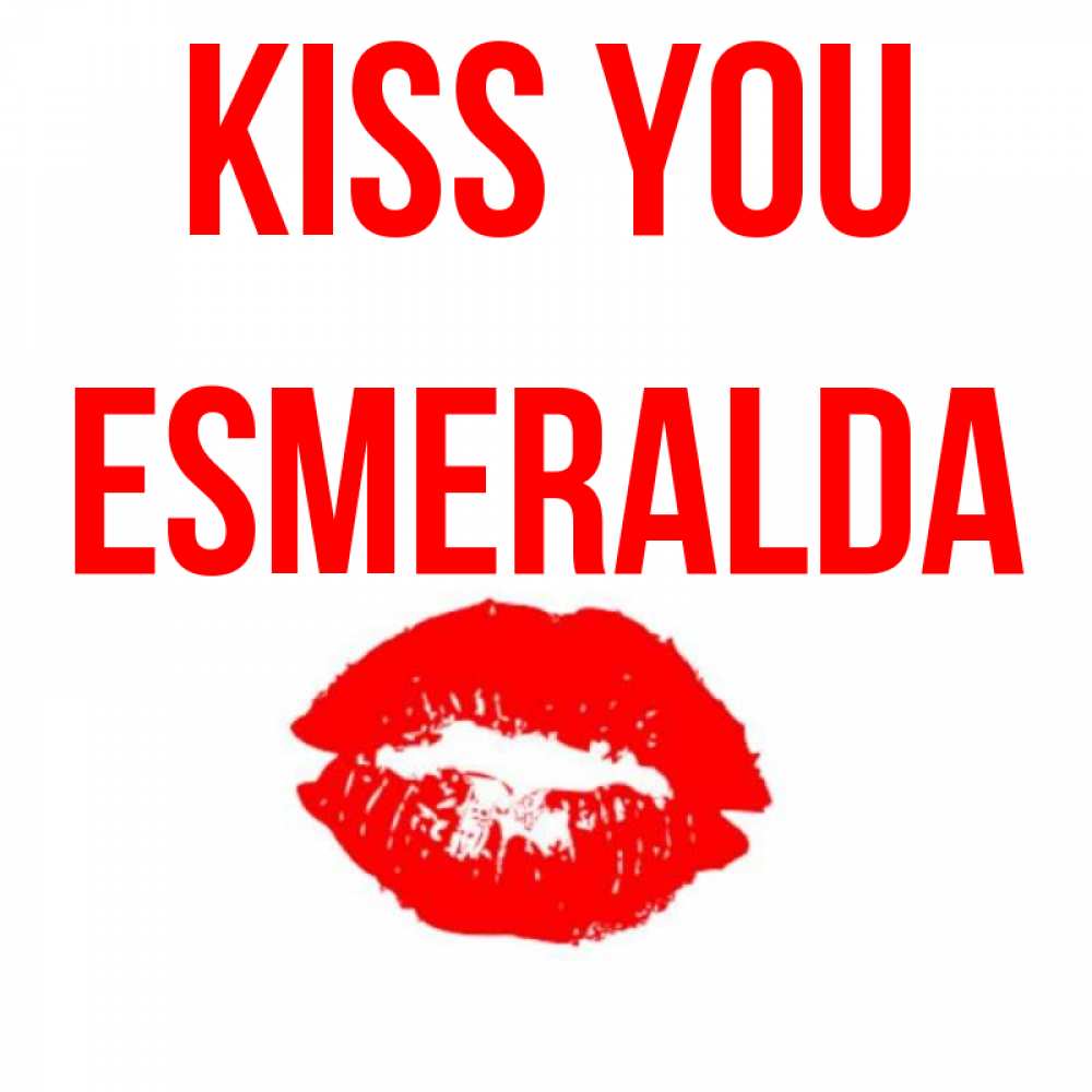 Greetings card с именем, Esmeralda Kiss you помада и губы Greetings with text for free download 