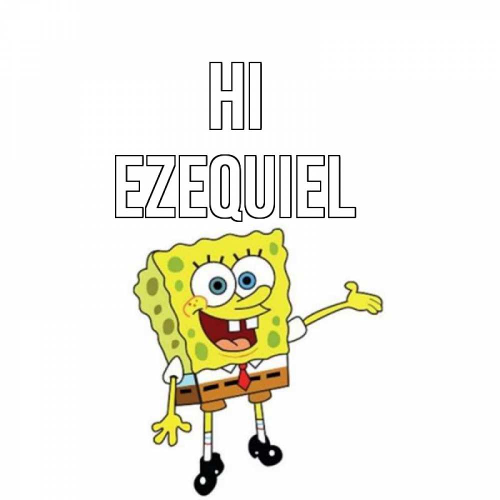 Greetings card с именем, Ezequiel Hi спанч Боб на позитиве Greetings with text for free download 