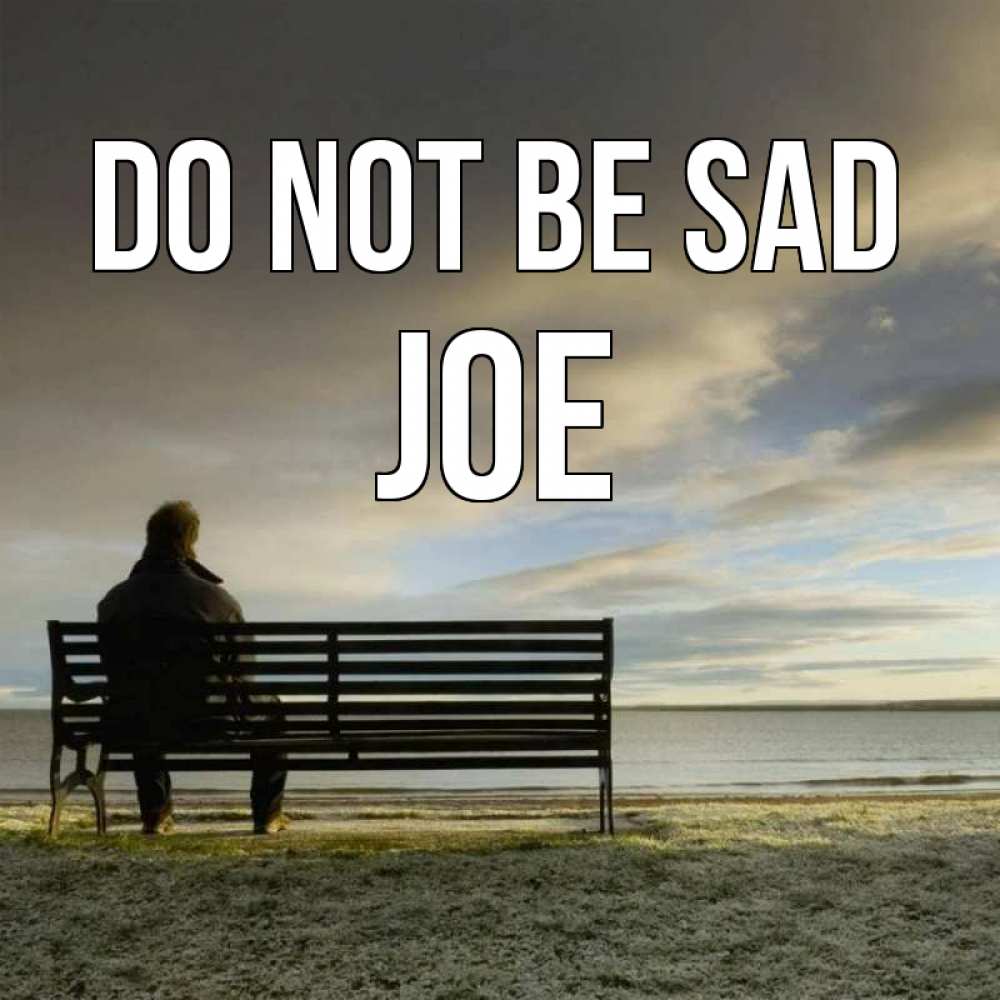 Greetings card с именем, Joe Do not be sad озеро Greetings with text for free download 