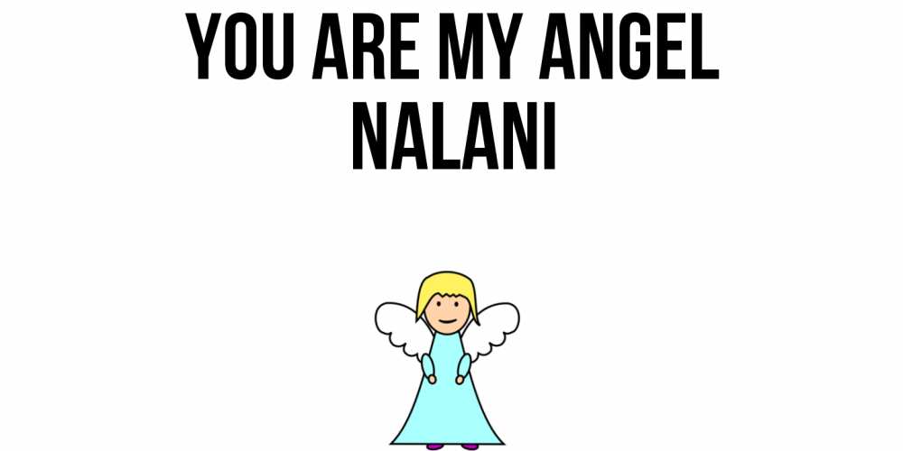 Greetings card с именем, Nalani You are my angel ангел Greetings with text for free download 