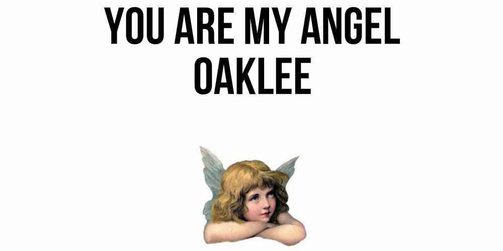 Greetings card с именем, Oaklee You are my angel ангел Greetings with text for free download 