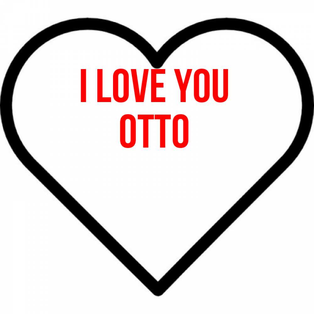 Greetings card с именем, Otto I love you посто Greetings with text for free download 