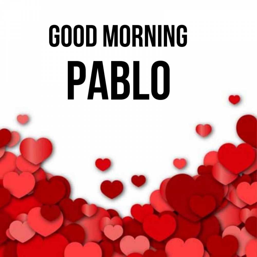 Greetings card с именем, Pablo Good morning хорошего настроения Greetings with text for free download 