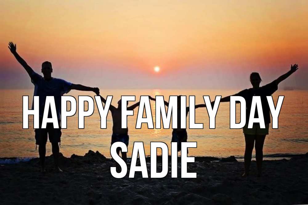Greetings card с именем, Sadie happy family day мама, папа, дети, дочка,сын, море, пляж, закат Greetings with text for free download 