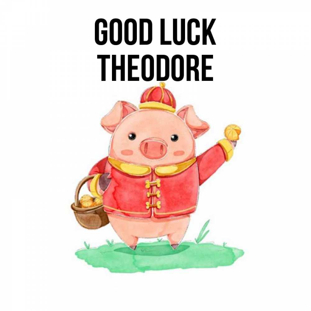 Greetings card с именем, Theodore Good luck поросенок Greetings with text for free download 