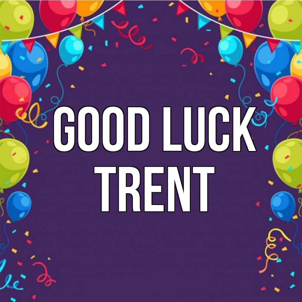 Greetings card с именем, Trent Good luck шары Greetings with text for free download 