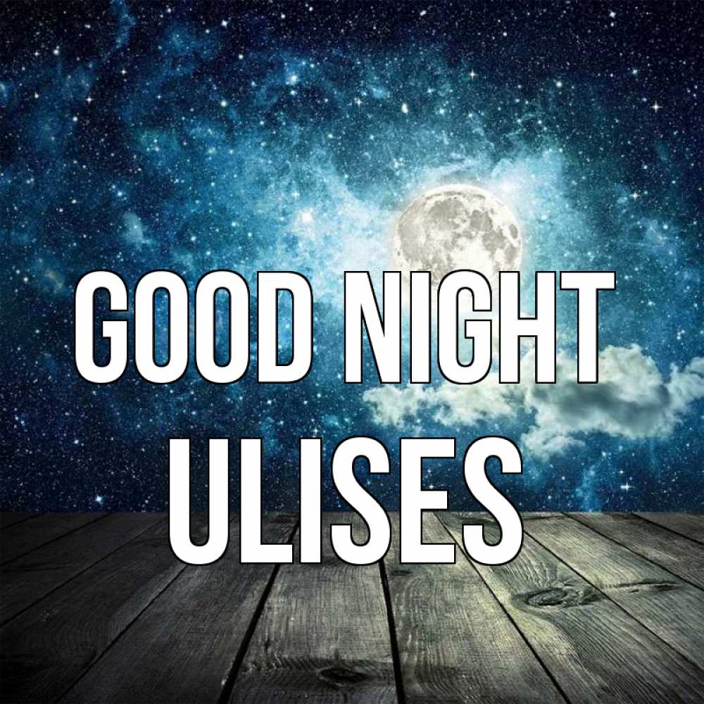 Greetings card с именем, Ulises Good night луна Greetings with text for free download 