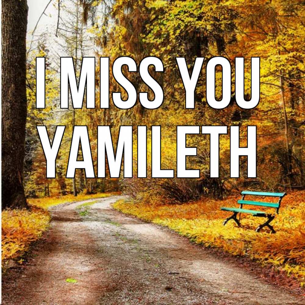 Greetings card с именем, Yamileth I miss you зеленая лавочка и осенний лес Greetings with text for free download 