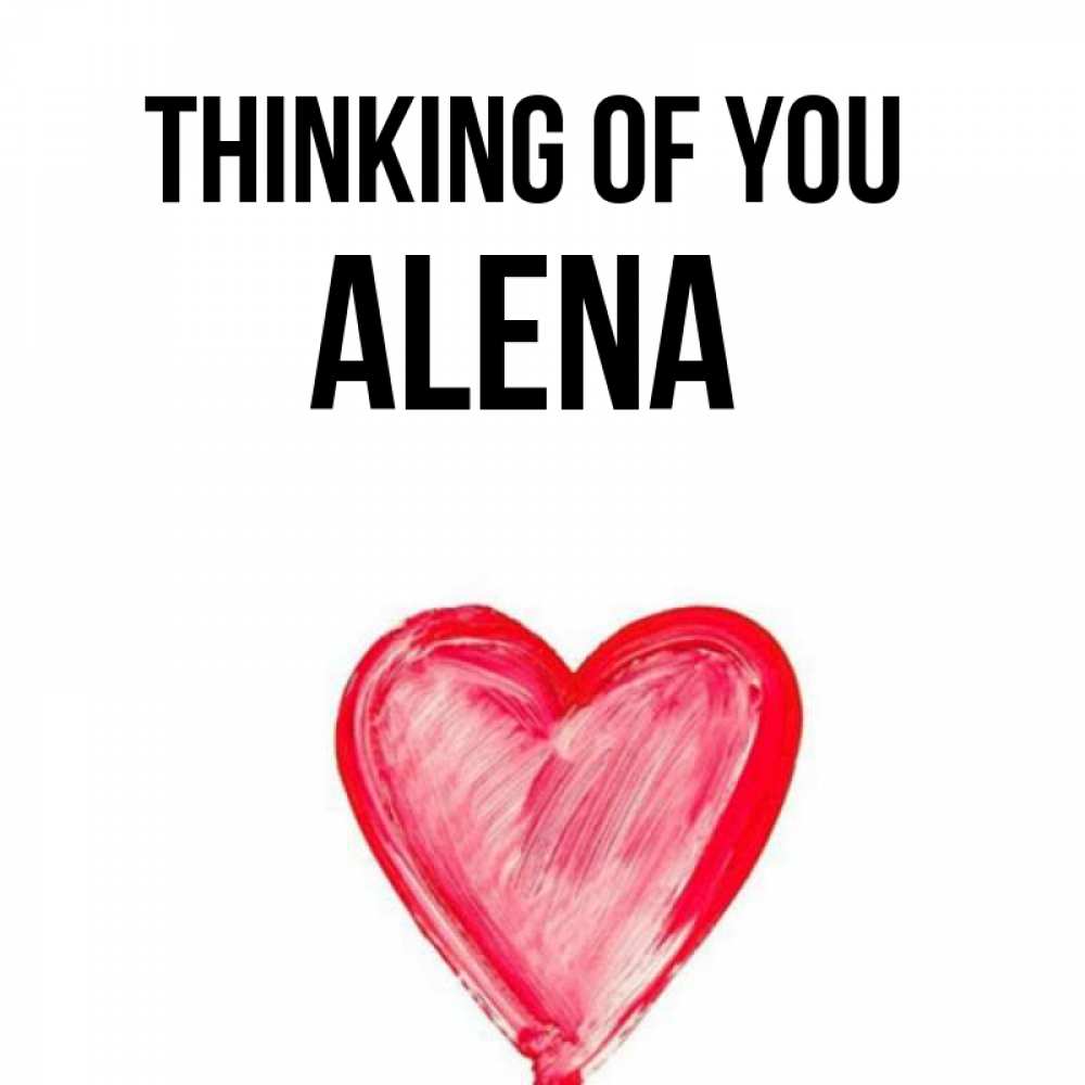 Greetings card с именем, Alena Thinking of you для влюбленных Greetings with text for free download 
