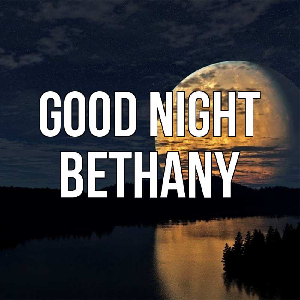 Greetings card с именем, Bethany Good night речка Greetings with text for free download 