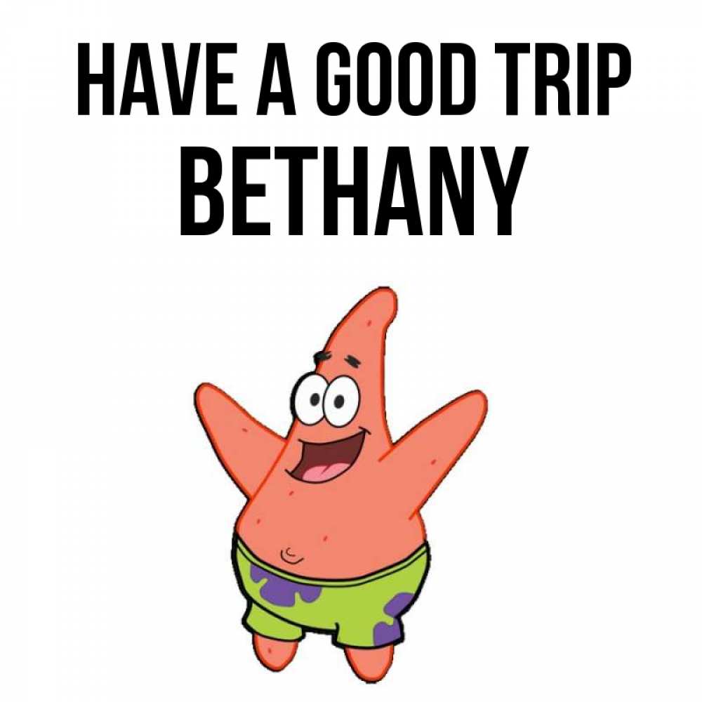 Greetings card с именем, Bethany Have a good trip желает тебе хорошей дороги Greetings with text for free download 