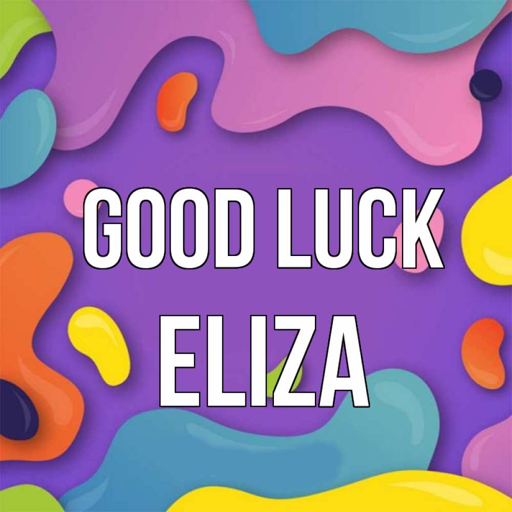 Greetings card с именем, Eliza Good luck абстрактное что то Greetings with text for free download 