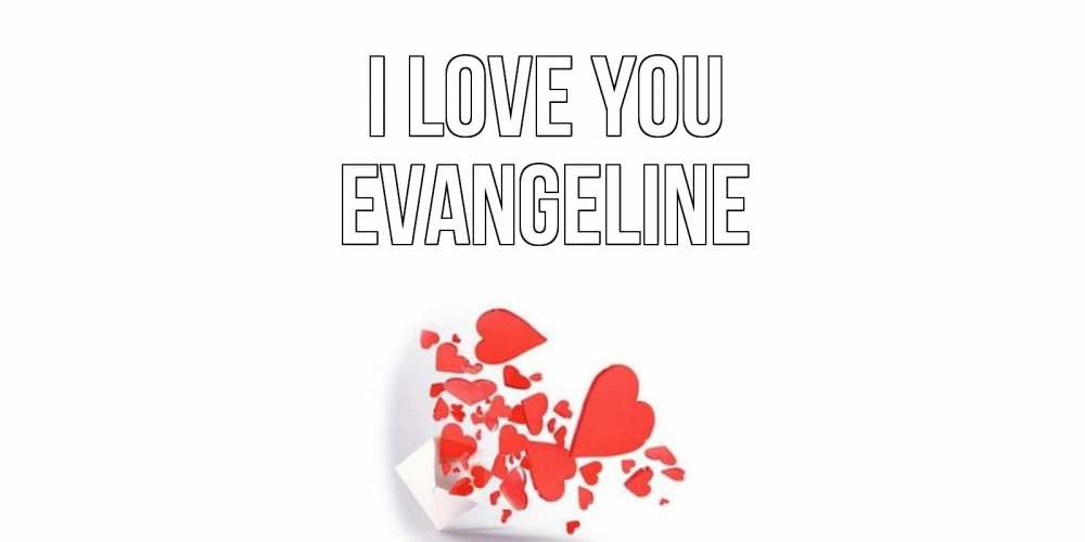 Greetings card с именем, Evangeline I love you конверт, сердце Greetings with text for free download 