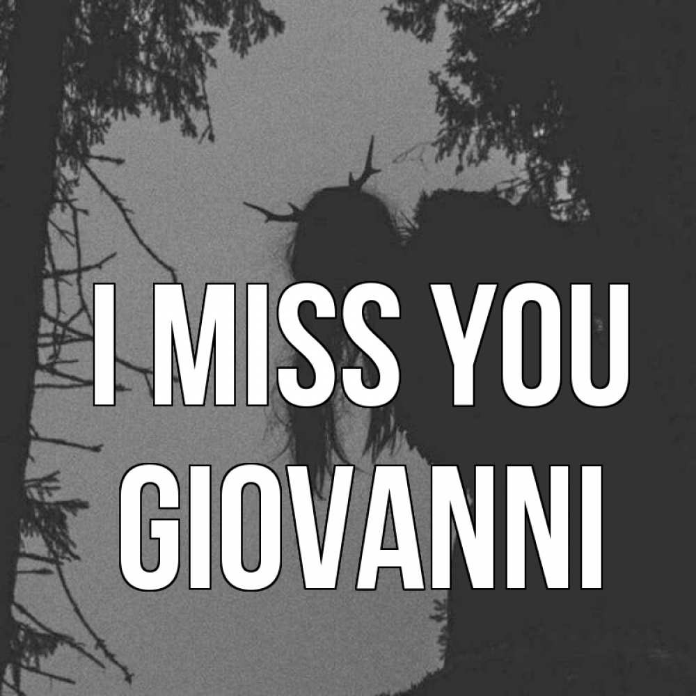 Greetings card с именем, Giovanni I miss you пугаю Greetings with text for free download 