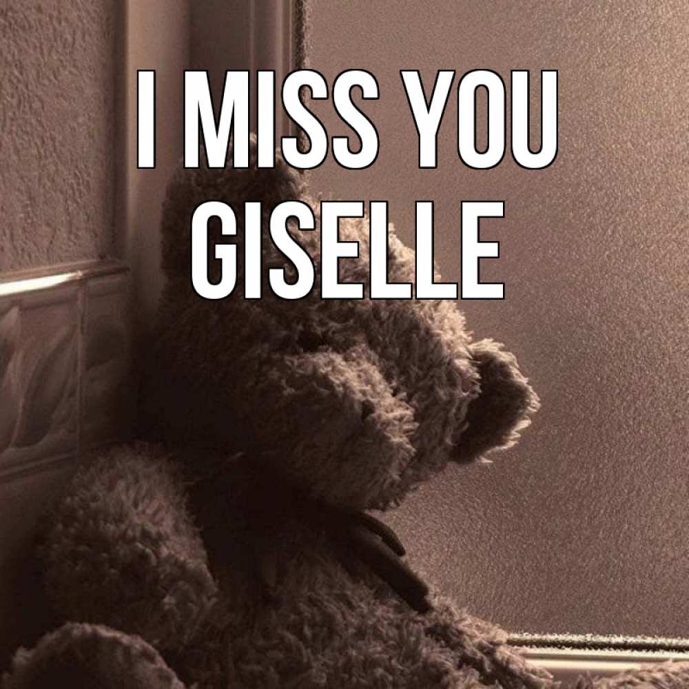 Greetings card с именем, Giselle I miss you скучаем тут Greetings with text for free download 