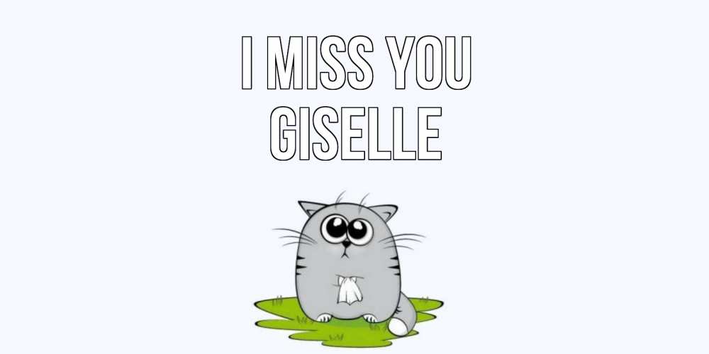 Greetings card с именем, Giselle I miss you открытки с котиками я по тебе скучаю с именем Greetings with text for free download 