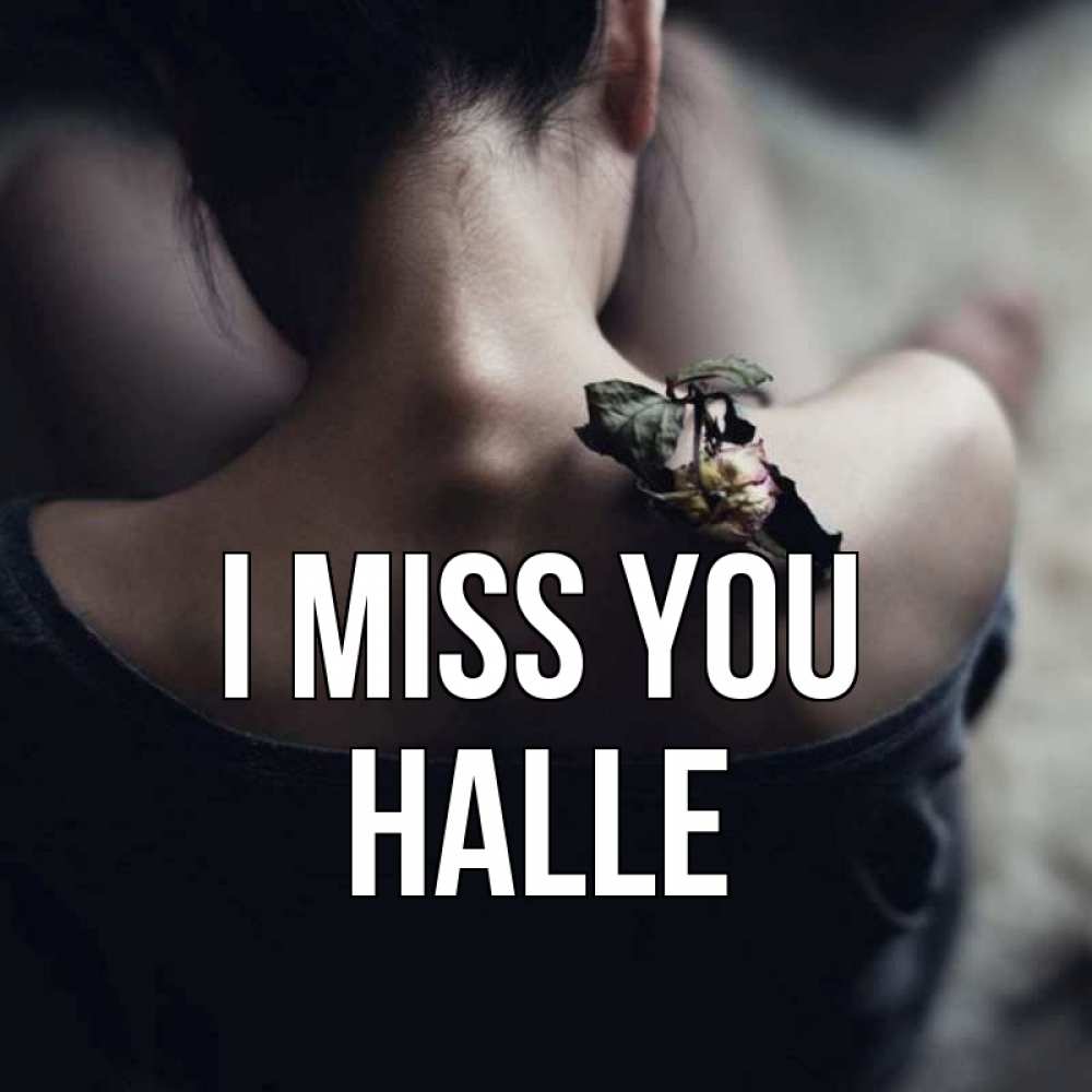 Greetings card с именем, Halle I miss you засох цветок Greetings with text for free download 
