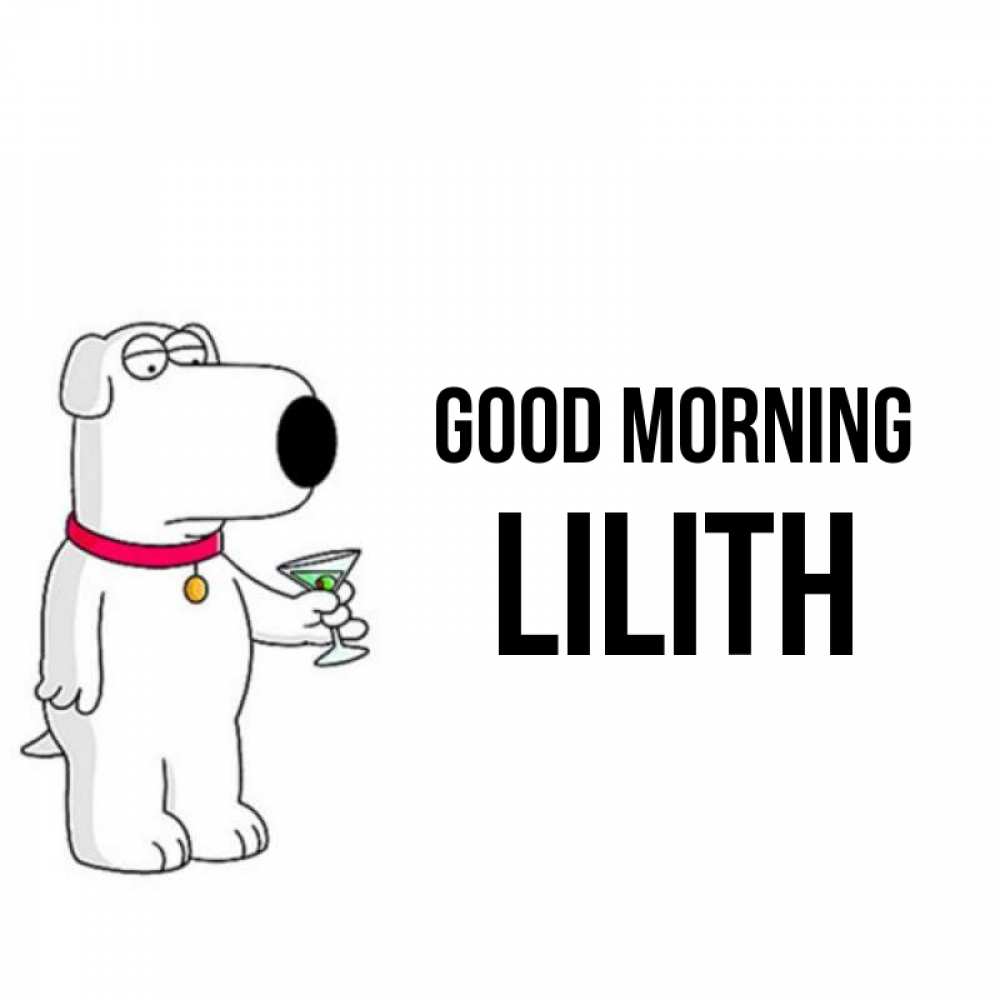Greetings card с именем, Lilith Good morning герои мультфильмов белый пес Greetings with text for free download 