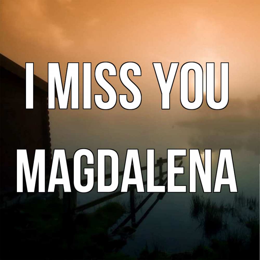 Greetings card с именем, Magdalena I miss you приходи ко мне на чай Greetings with text for free download 