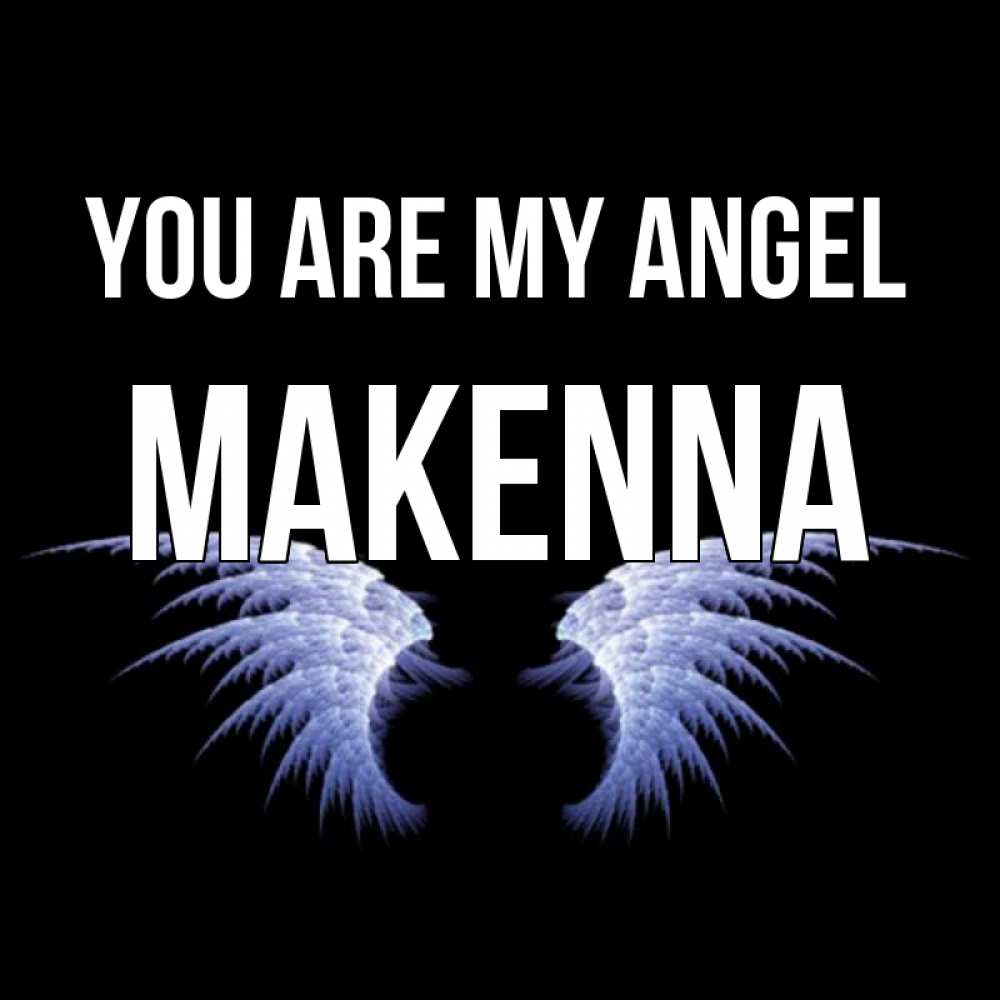 Greetings card с именем, Makenna You are my angel ангельские крылья на черном фоне Greetings with text for free download 