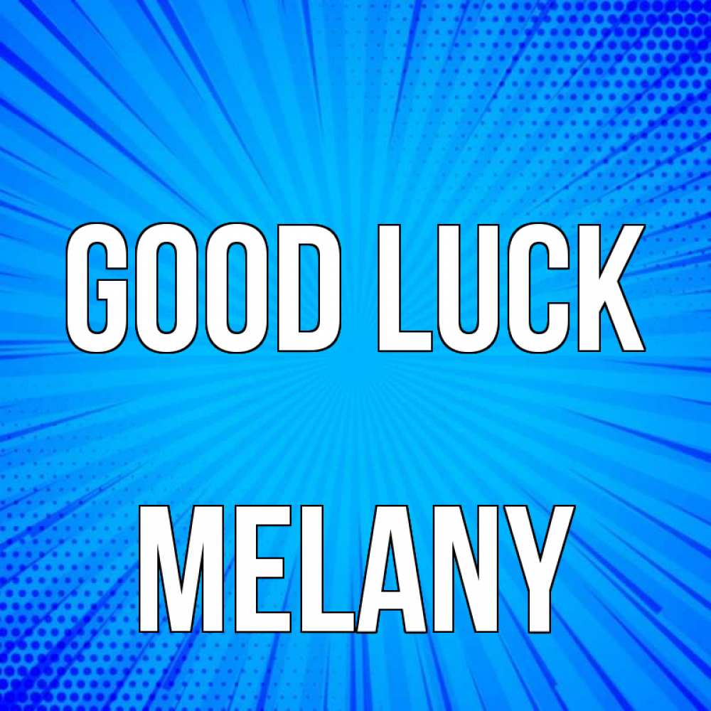 Greetings card с именем, Melany Good luck на удачу Greetings with text for free download 