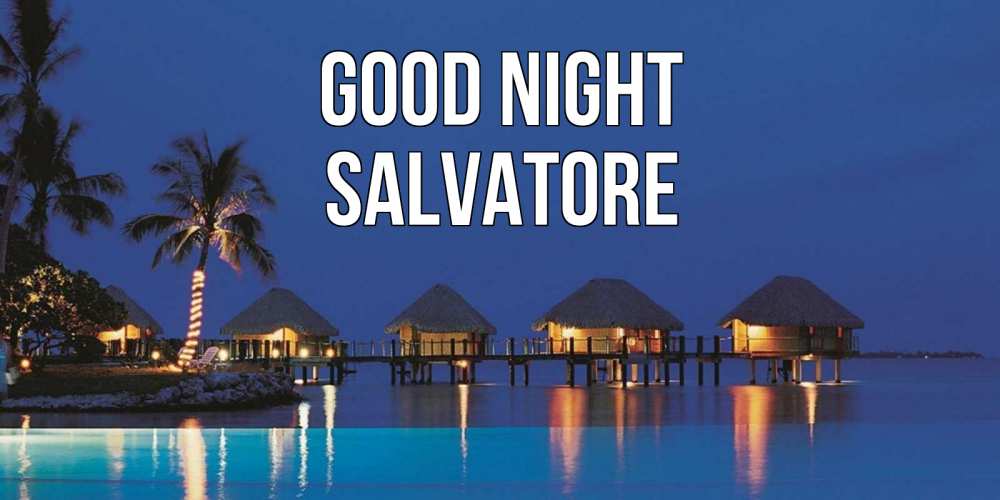 Greetings card с именем, Salvatore Good night морское пожелание сладких снов Greetings with text for free download 