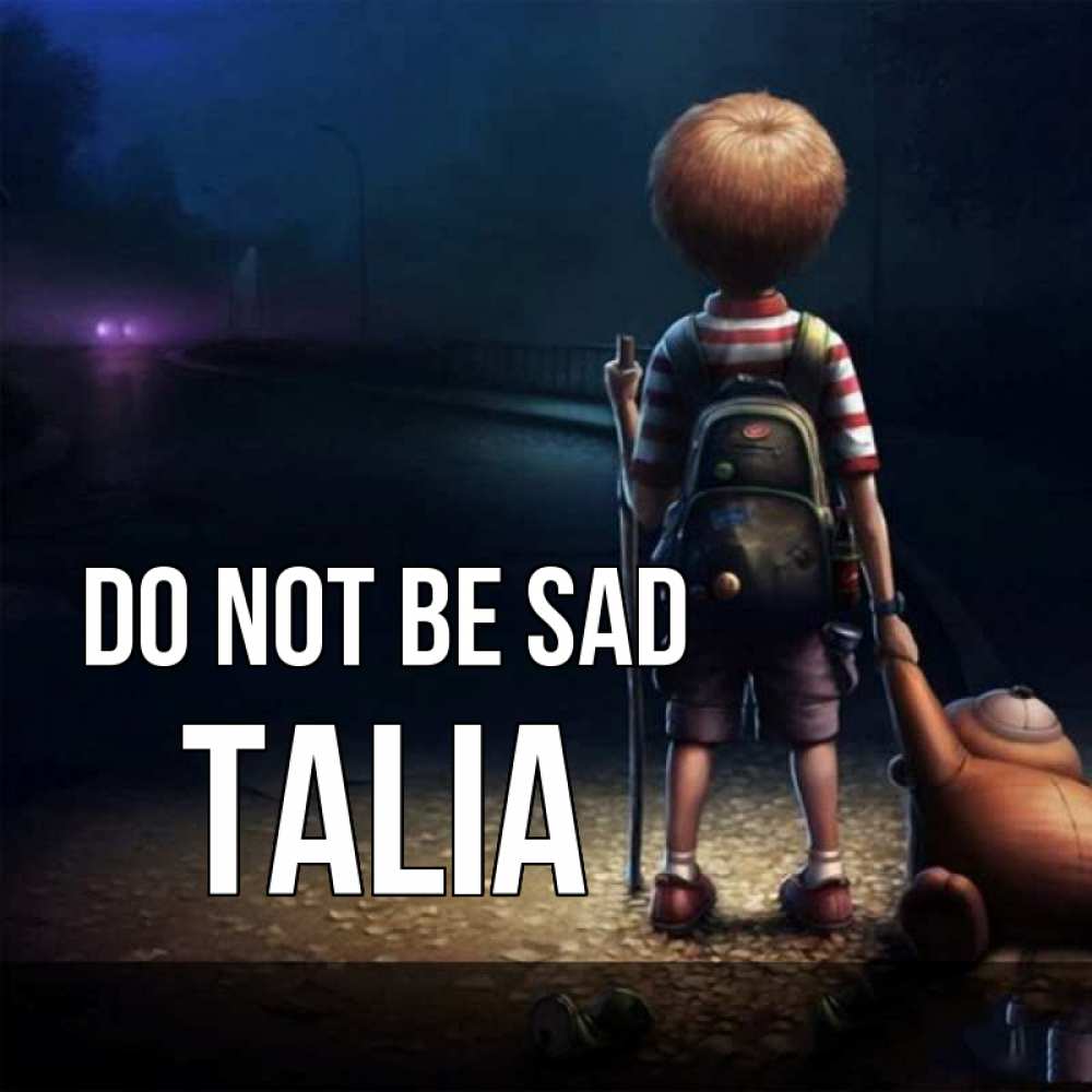 Greetings card с именем, Talia Do not be sad мишка рюкзак ребенок Greetings with text for free download 