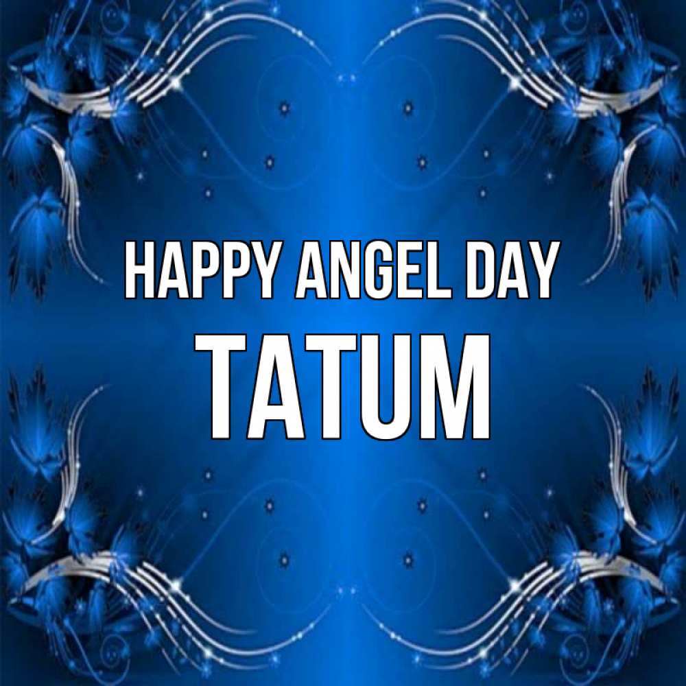 Greetings card с именем, Tatum happy angel day красивая рамочка с узорами Greetings with text for free download 