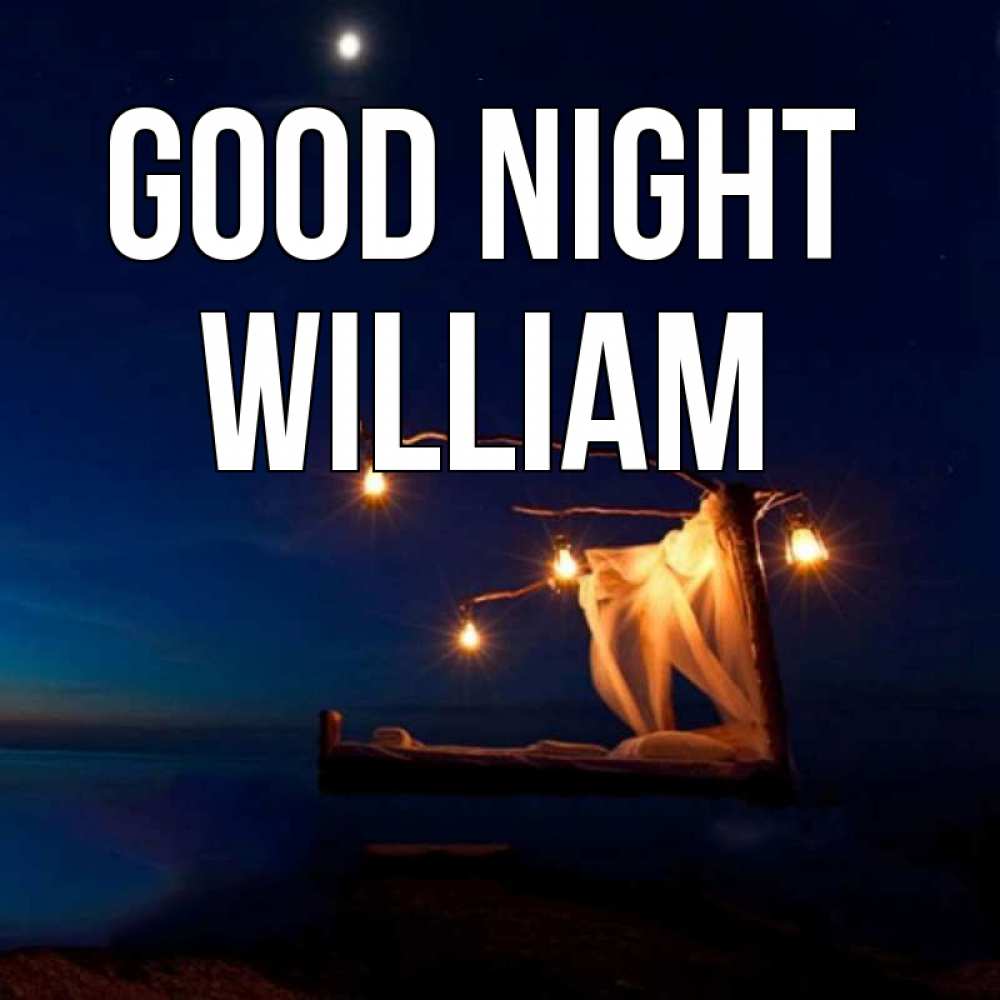 Greetings card с именем, William Good night милый мой Greetings with text for free download 