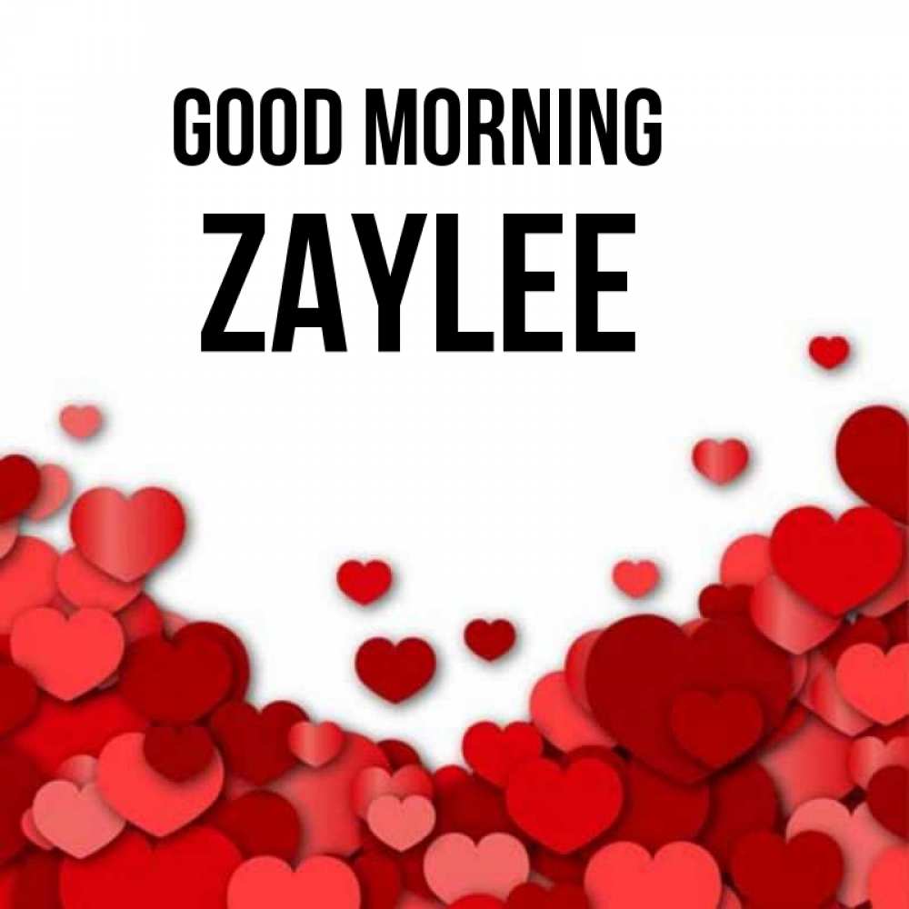 Greetings card с именем, Zaylee Good morning хорошего настроения Greetings with text for free download 
