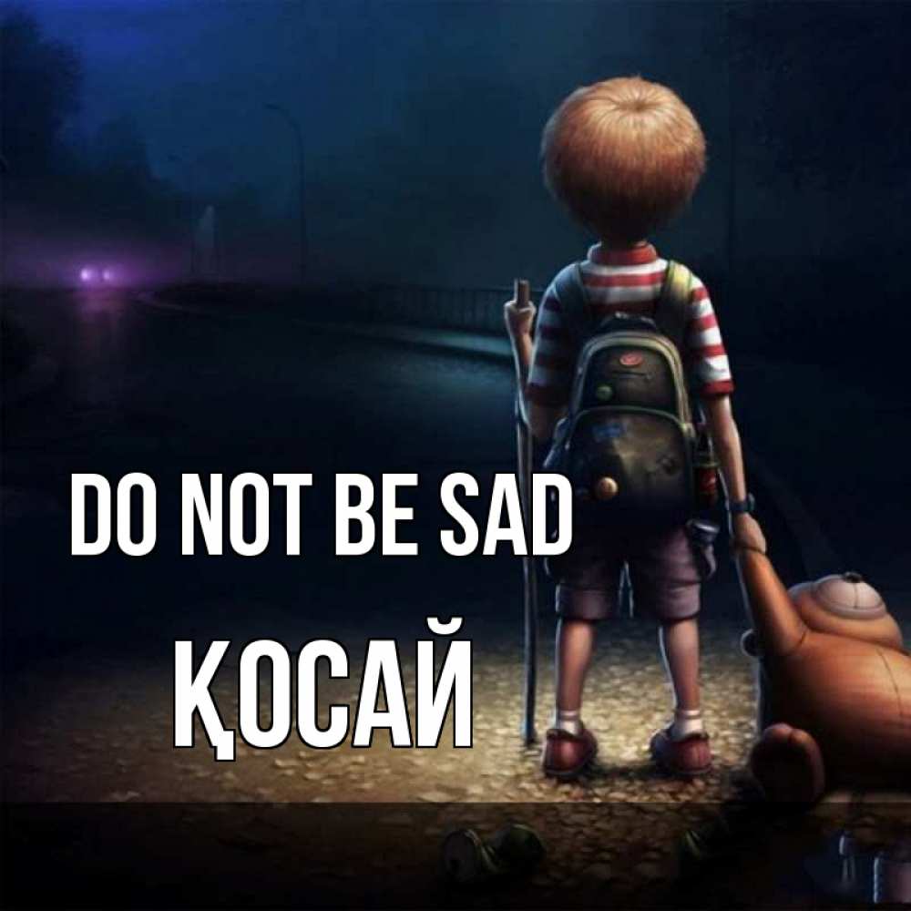 Greetings card с именем, ҚОСАЙ Do not be sad мишка рюкзак ребенок Greetings with text for free download 