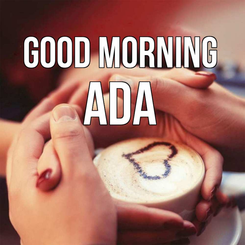 Greetings card с именем, Ada Good morning мы навсегда вместе Greetings with text for free download 