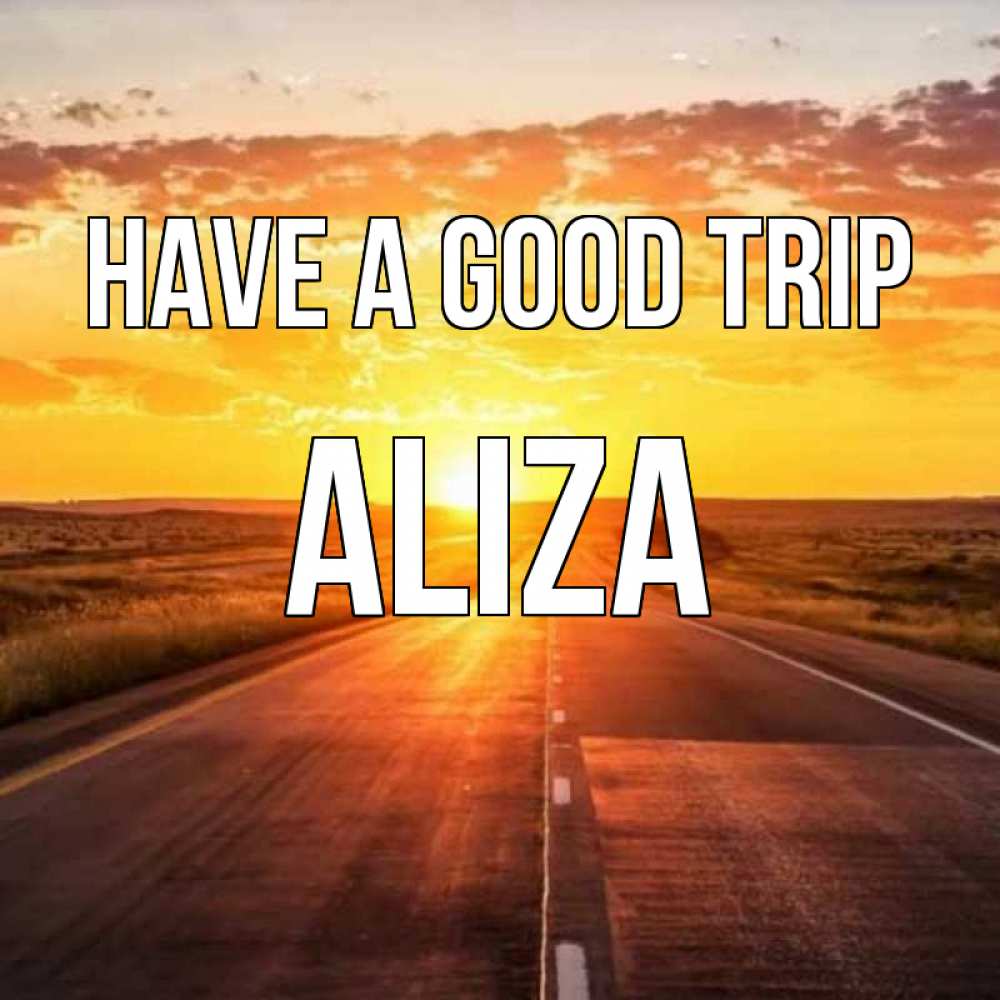 Greetings card с именем, Aliza Have a good trip солнечный свет, закат Greetings with text for free download 