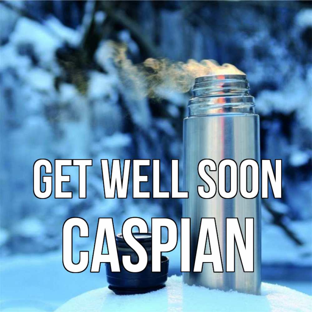 Greetings card с именем, Caspian Get well soon лечитесь не болейте Greetings with text for free download 