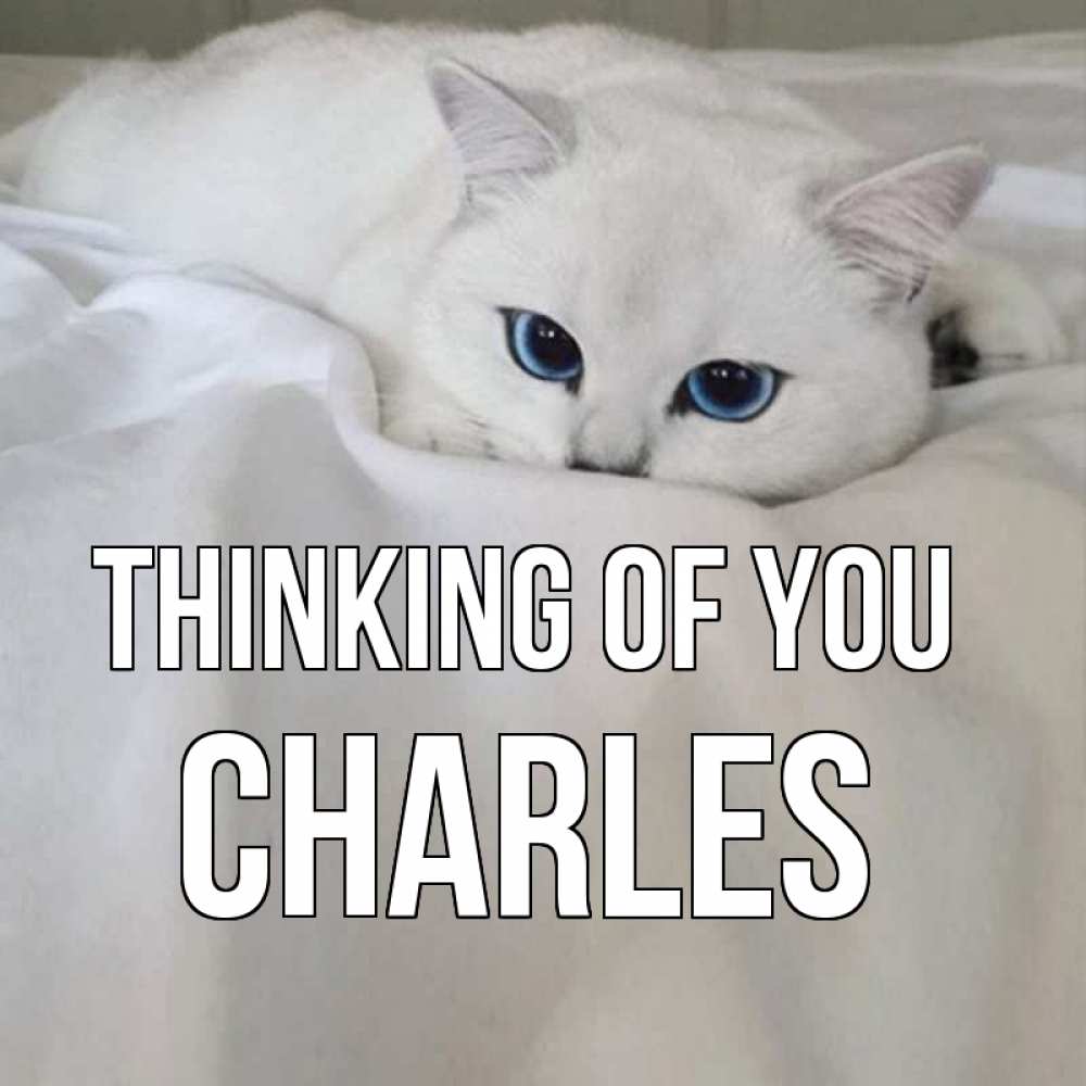Greetings card с именем, Charles Thinking of you я очень по тебе скучаю и тоскую Greetings with text for free download 
