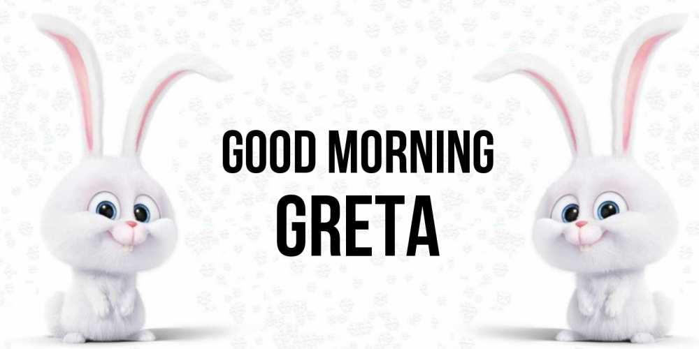 Greetings card с именем, Greta Good morning кролики с длинными ушками Greetings with text for free download 