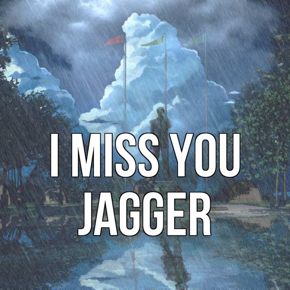 Greetings card с именем, Jagger I miss you печалька Greetings with text for free download 