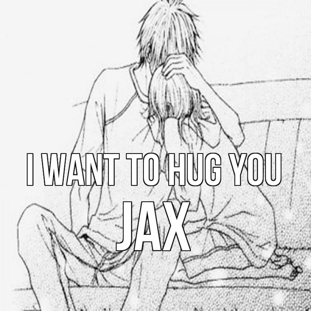 Greetings card с именем, Jax I want to hug you карандаш Greetings with text for free download 