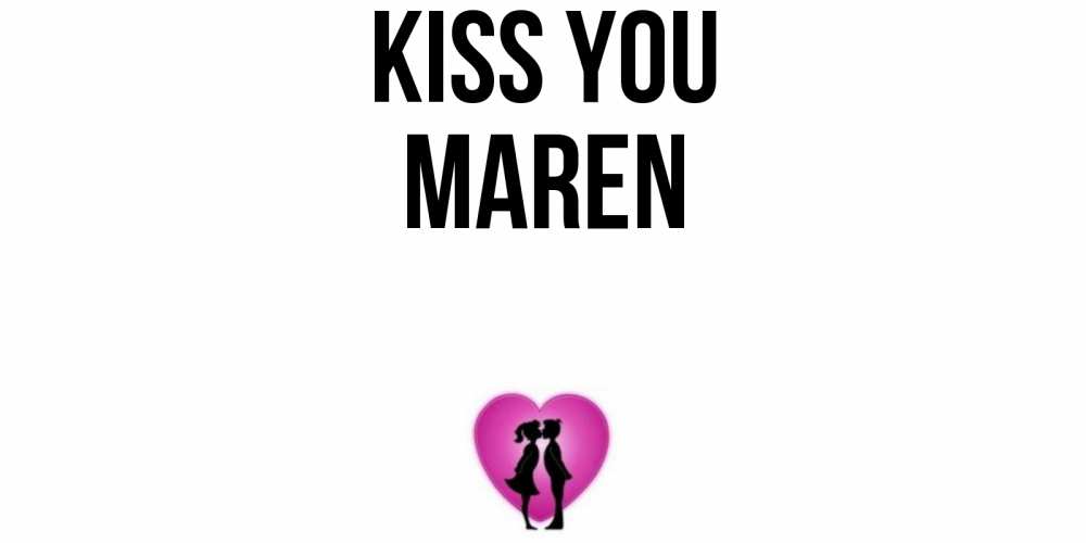 Greetings card с именем, Maren Kiss you поцелуй Greetings with text for free download 