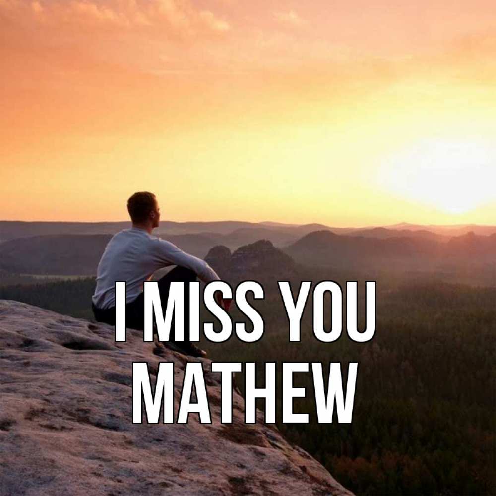 Greetings card с именем, Mathew I miss you открытка про скучашки 1 Greetings with text for free download 