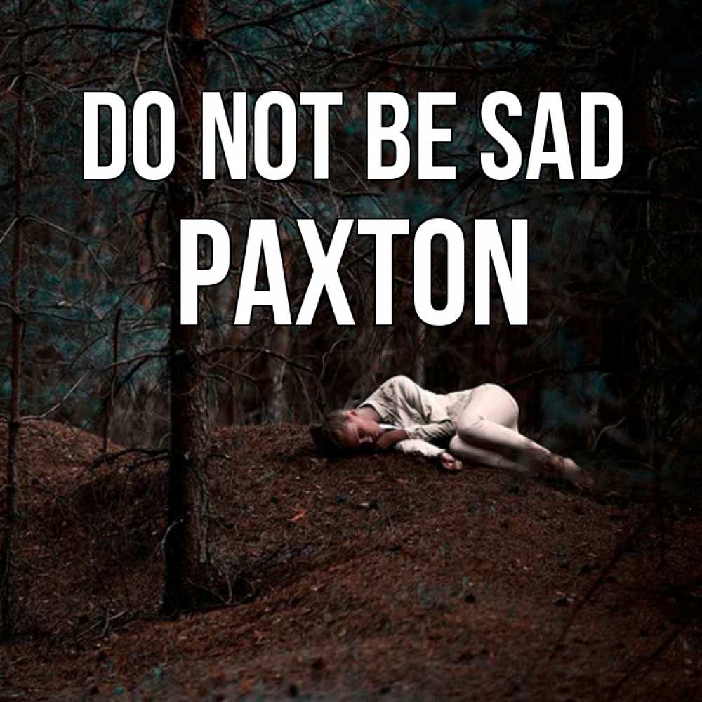 Greetings card с именем, Paxton Do not be sad лес Greetings with text for free download 