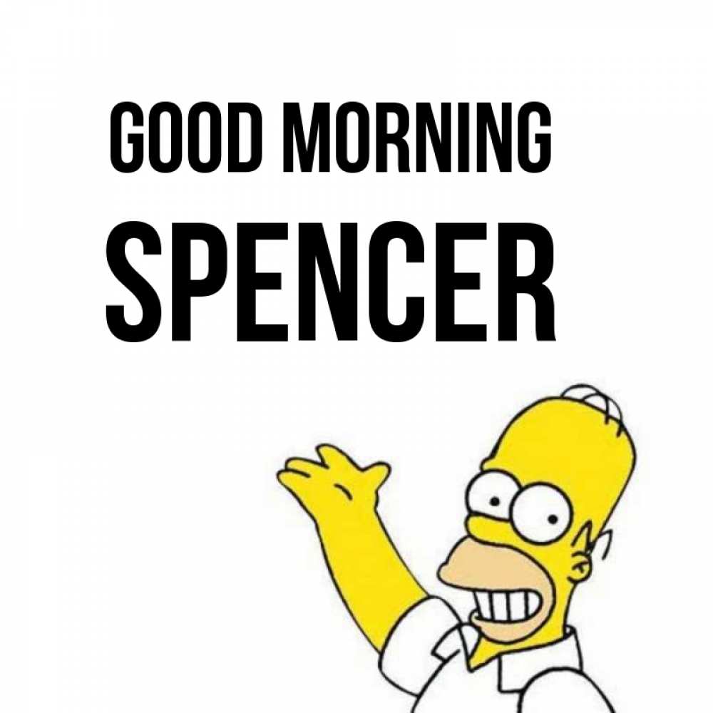 Greetings card с именем, Spencer Good morning открытки с пожеланиями Greetings with text for free download 